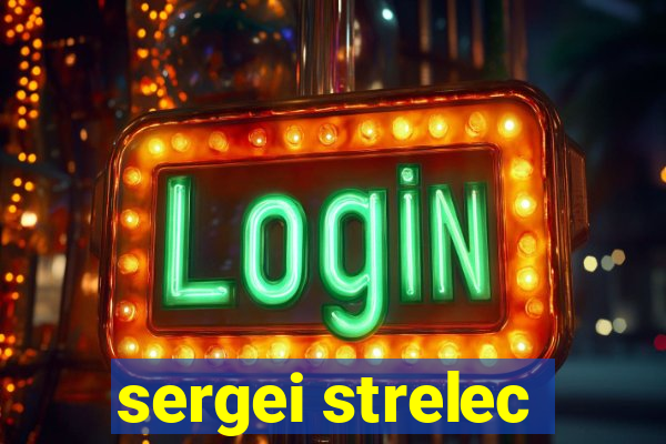 sergei strelec